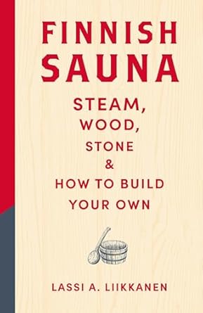 finnish sauna steam wood stone and how to build your own 1st edition lassi a liikkanen 1529442931,