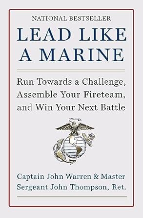 lead like a marine run towards a challenge assemble your fireteam and win your next battle 1st edition john