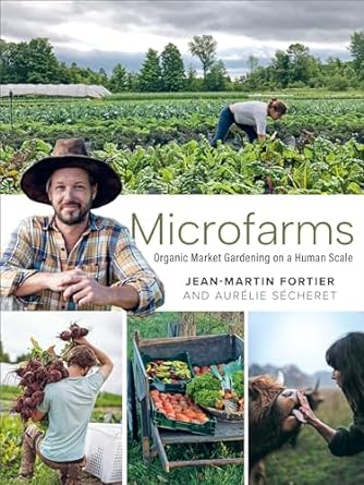 microfarms organic market gardening on a human scale 1st edition jean martin fortier ,aurelie secheret