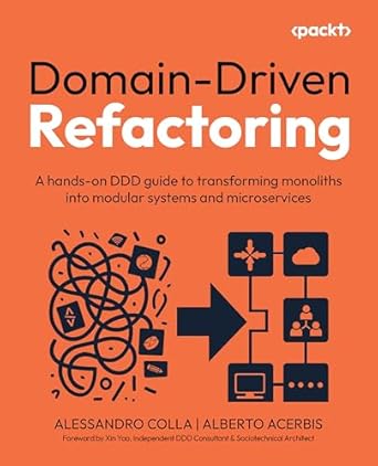 domain driven refactoring a hands on ddd guide to transforming monoliths into modular systems and