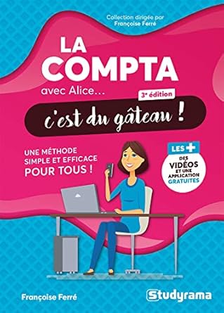 la compta avec alice cest du gateau une methode simple et efficace pour tous 1st edition francoise ferre