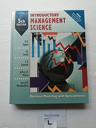 introductory management science decision modeling with spreadsheets 1st edition f j gould ,c p schmidt