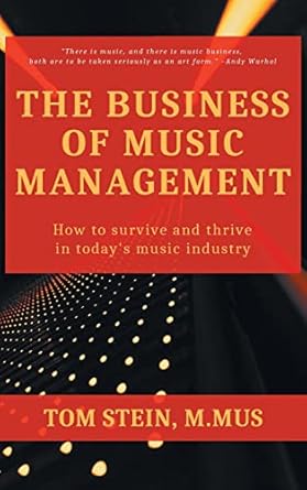 business of music management how to survive and thrive in todays music industry 1st edition tom stein