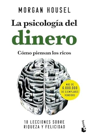 la psicologia del dinero como piensan los ricos 18 lecciones sobre riqueza y felicidad 1st edition morgan