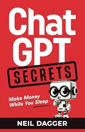 chatgpt secrets make money while you sleep 1st edition neil dagger 1068545313, 978-1068545313