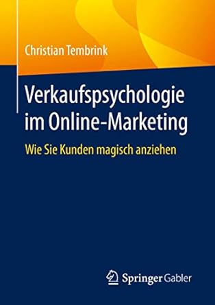 verkaufspsychologie im online marketing wie sie kunden magisch anziehen 1st edition christian tembrink