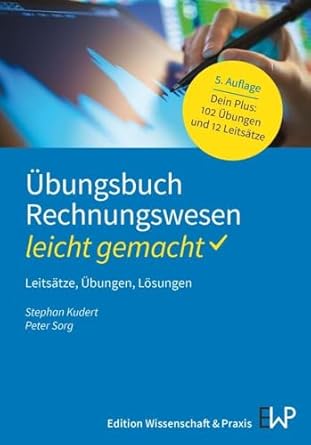 ubungsbuch rechnungswesen leicht gemacht leitsatze ubungen losungen 1st edition peter sorg ,stephan kudert