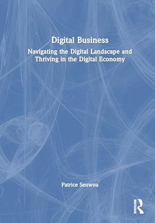 digital business navigating the digital landscape and thriving in the digital economy 1st edition patrice