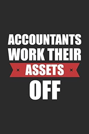 accountants work their assets off notebook diary composition 6x9 120 pages cream paper small business blank