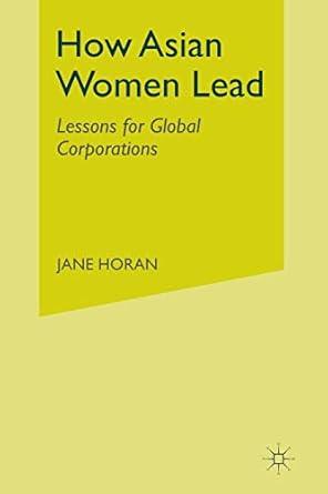 how asian women lead lessons for global corporations 1st edition j horan 1349478458, 978-1349478453