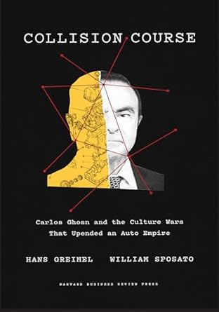 collision course carlos ghosn and the culture wars that upended an auto empire 1st edition hans greimel