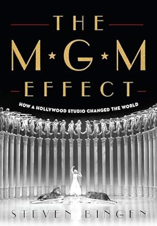 the mgm effect how a hollywood studio changed the world 1st edition steven bingen 1493060546, 978-1493060542