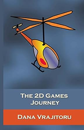 the 2d games journey a progressive study of 2d games and essential algorithms in flash actionscript 3 0 1st