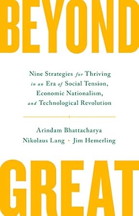 beyond great nine strategies for thriving in an era of social tension economic nationalism and technological