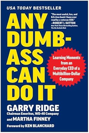 any dumb ass can do it learning moments from an everyday ceo of a multi billion dollar company 1st edition