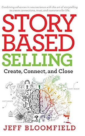 story based selling create connect and close 1st edition jeff bloomfield 1733787003, 978-1733787000
