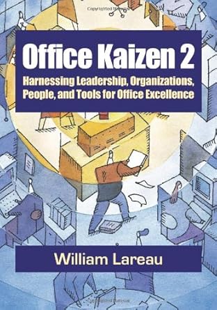 office kaizen 2 harnessing leadership organizations people and tools for office excellence 1st edition
