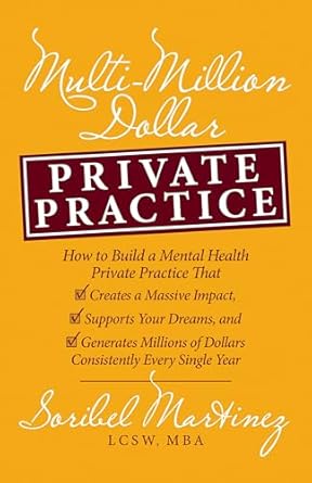 multi million dollar private practice how to build a private practice that creates a massive impact supports