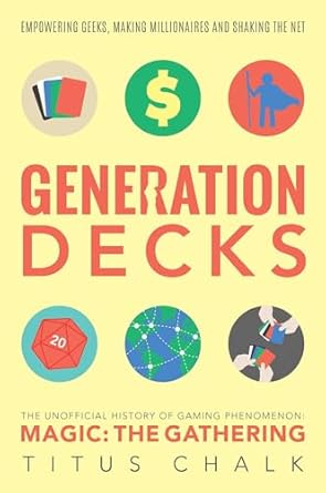 generation decks the unofficial history of gaming phenomenon magic the gathering 1st edition titus chalk