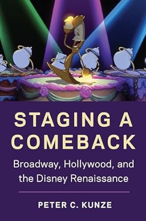 staging a comeback broadway hollywood and the disney renaissance 1st edition peter c kunze 1978827822,
