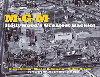 mgm hollywoods greatest backlot 1st edition steven bingen ,stephen x sylvester ,michael troyan ,debbie