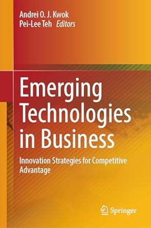 emerging technologies in business innovation strategies for competitive advantage 1st edition andrei o j kwok