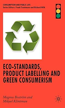 eco standards product labelling and green consumerism 1st edition m bostrom ,m klintman 0230537375,