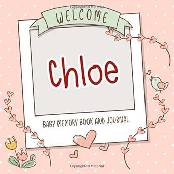 welcome chloe baby memory book and journal personalized newborn gift and album for pregnancy and birth name