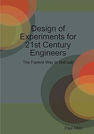 design of experiments for 21st century engineers 1st edition paul allen 0244584508, 978-0244584504