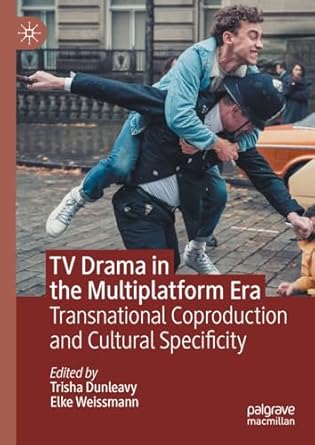 tv drama in the multiplatform era transnational coproduction and cultural specificity 1st edition trisha