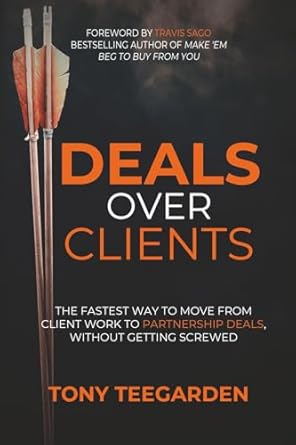 deals over clients the fastest way to move from client work to partnership deals without getting screwed 1st