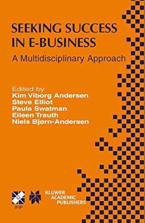seeking success in e business a multidisciplinary approach 1st edition kim viborg andersen ,steve elliot