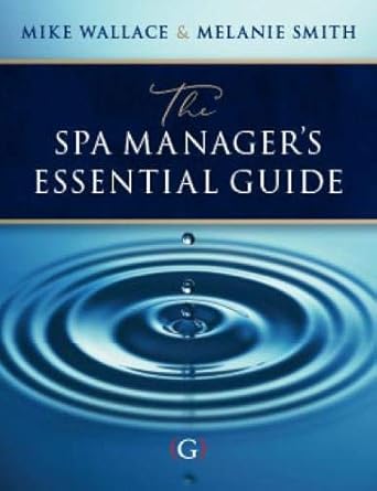 the spa managera s essential guide 1st edition mike wallace 1911635204, 978-1911635208