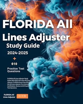 florida all lines adjuster study guide 2024 2025 all in one all lines adjuster florida exam prep 2024 for the