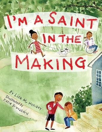 im a saint in the making 1st edition lisa m hendey ,katie broussard 1640601635,
