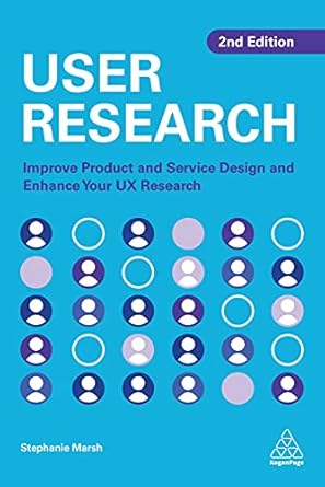 user research improve product and service design and enhance your ux research 1st edition stephanie marsh