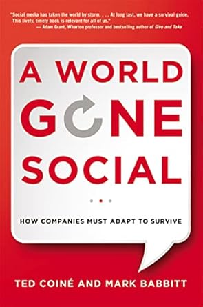 a world gone social how companies must adapt to survive 1st edition ted coine ,mark babbitt 081443326x,