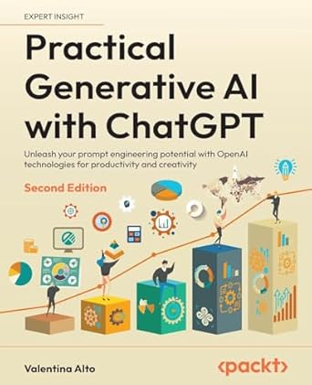 practical generative ai with chatgpt unleash your prompt engineering potential with openai technologies for