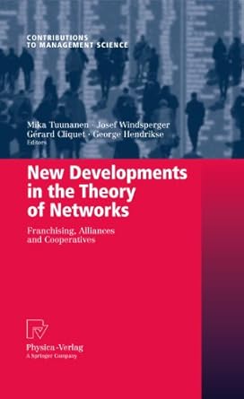 new developments in the theory of networks franchising alliances and cooperatives 1st edition mika tuunanen