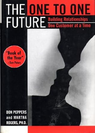 the one to one future building relationships one customer at a time 1st edition don peppers 0385425287,