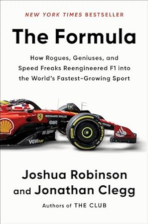 the formula how rogues geniuses and speed freaks reengineered f1 into the worlds fastest growing sport 1st