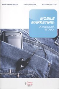 mobile marketing la pubblicita in tasca 1st edition paolo mardegan 8895962656, 978-8895962658