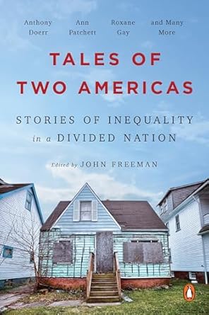 tales of two americas stories of inequality in a divided nation 1st edition john freeman 0143131036,