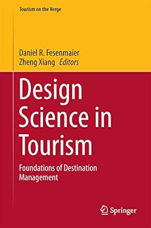 design science in tourism foundations of destination management 1st edition daniel r fesenmaier ,zheng xiang