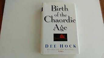 birth of the chaordic age visa and the rise of chaordic organization 1st edition dee w hock ,visa