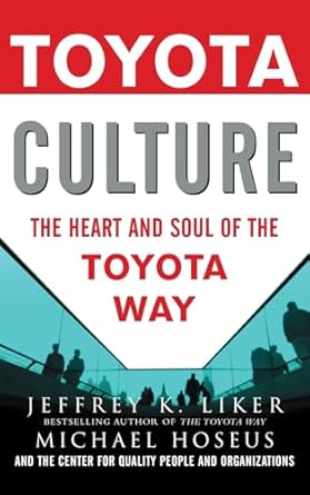 toyota culture the heart and soul of the toyota way 1st edition jeffrey liker ,michael hoseus ,center for