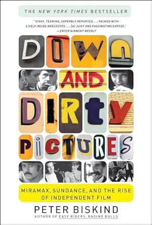 down and dirty pictures miramax sundance and the rise of independent film 1st edition peter biskind