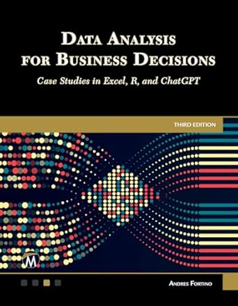 data analysis for business decisions case studies in excel r and chatgpt 1st edition andres fortino
