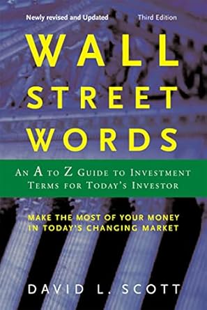 wall street words an a to z guide to investment terms for todays investor 1st edition david l scott
