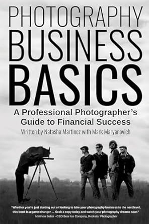 photography business basics a professional photographers guide to financial success 1st edition natasha